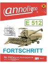 VEB Fortschritt Mähdrescher Serie E 512 Bild- Bedienungsanleitung & Wartungsanleitung & Bild- Ersatzteilliste mit (Explosionszeichnungen)  - annoligno 103